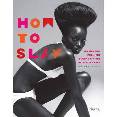 How to Slay - by  Constance C R White (Hardcover)