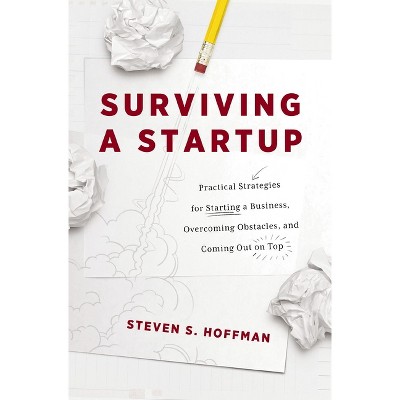 Surviving a Startup - by  Steven S Hoffman (Paperback)