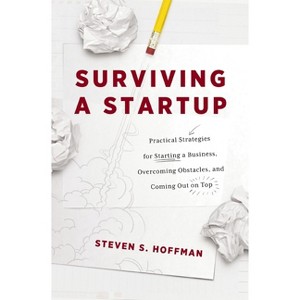 Surviving a Startup - by  Steven S Hoffman (Paperback) - 1 of 1
