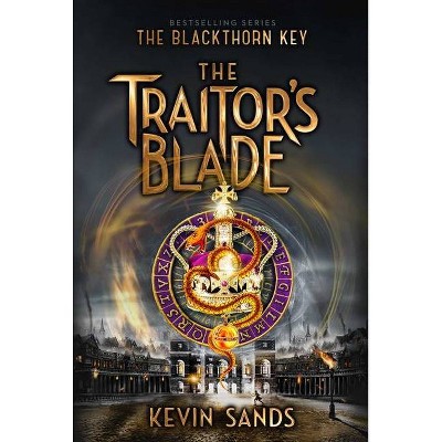 The Traitor's Blade, 5 - (Blackthorn Key) by  Kevin Sands (Hardcover)