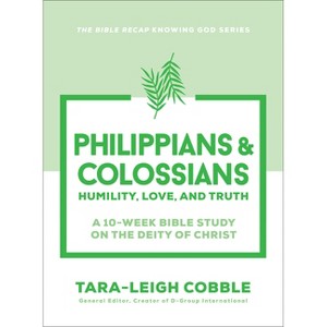 Philippians & Colossians - (The Bible Recap Knowing God) by  Tara-Leigh Cobble (Paperback) - 1 of 1