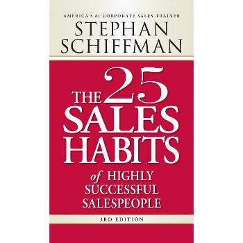 The 25 Sales Habits of Highly Successful Salespeople - 3rd Edition by  Stephan Schiffman (Paperback)