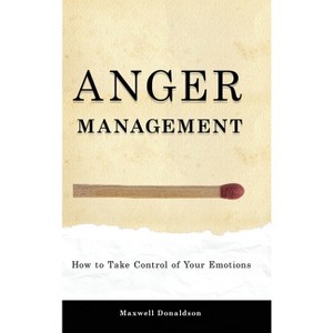Anger Management - by  Maxwell Donaldson (Hardcover) - 1 of 1