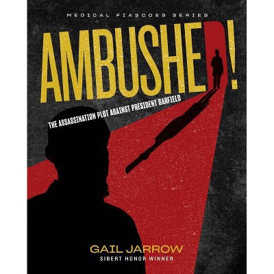 Ambushed! - (Medical Fiascoes) by  Gail Jarrow (Hardcover)