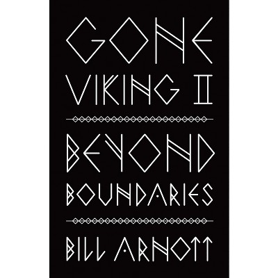 Gone Viking II - by  Bill Arnott (Paperback)