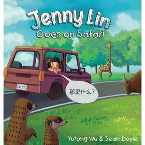 Jenny Lin Goes on Safari - by  Yutong Wu & Sean Doyle (Hardcover) - 1 of 1