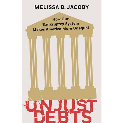 Unjust Debts - By Melissa B Jacoby (hardcover) : Target