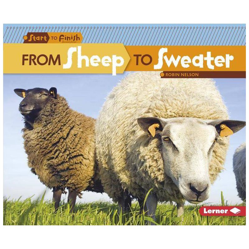 From Sheep to Sweater - (Start to Finish, Second) by  Robin Nelson (Paperback), 1 of 2