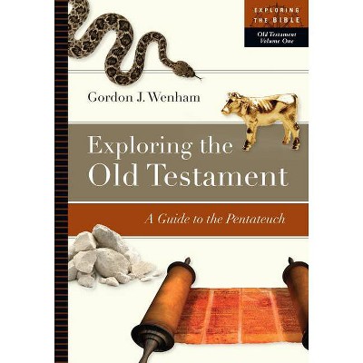 Exploring the Old Testament - (Exploring the Bible) Annotated by  Gordon J Wenham (Paperback)