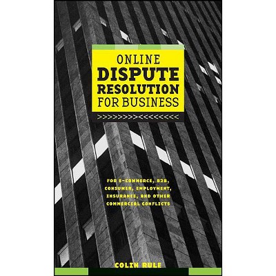 Online Dispute Resolution for Business - by  Colin Rule (Hardcover)