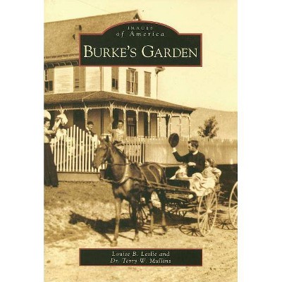 Burke's Garden - (Images of America (Arcadia Publishing)) by  Louise B Leslie & Terry W Mullins (Paperback)