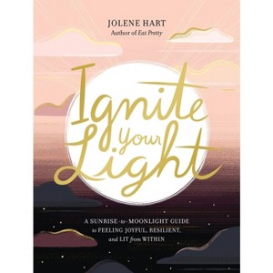 Ignite Your Light - by  Jolene Hart (Paperback) - 1 of 1