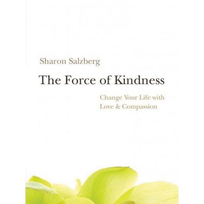 The Force of Kindness - by  Sharon Salzberg (Mixed Media Product)