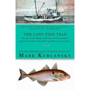 The Last Fish Tale - by  Mark Kurlansky (Paperback) - 1 of 1