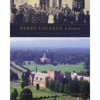 Berry College - by  Doyle Mathis & Ouida Dickey (Hardcover)