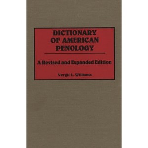 Dictionary of American Penology - by  Vergil L Williams (Hardcover) - 1 of 1