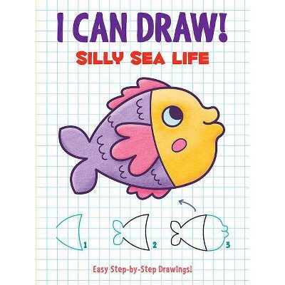 I Can Draw! Silly Sea Life - by  Dover Publications (Paperback)