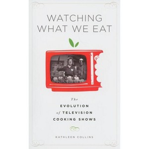 Watching What We Eat - by  Kathleen Collins (Paperback) - 1 of 1