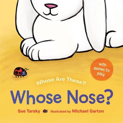 Whose Nose? - (Whose Are These?) by  Sue Tarsky (Board Book)