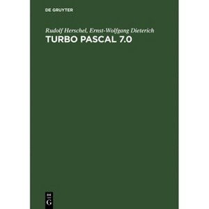 Turbo Pascal 7.0 - 2nd Edition by  Rudolf Herschel & Ernst-Wolfgang Dieterich (Hardcover) - 1 of 1