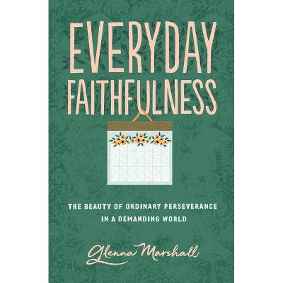 Everyday Faithfulness - (Gospel Coalition) by  Glenna Marshall (Paperback)