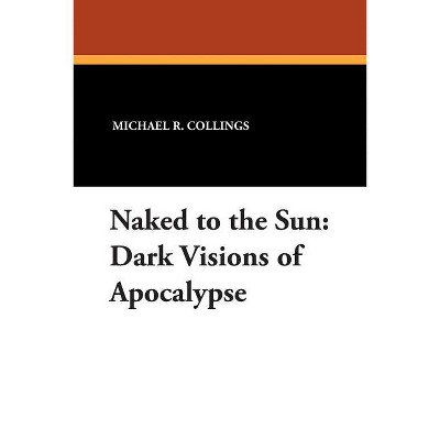 Naked to the Sun - by  Michael R Collings (Paperback)