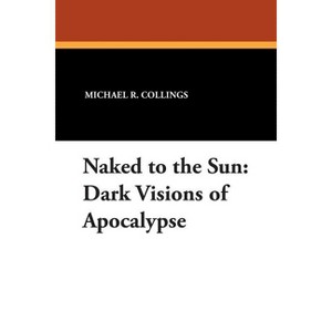 Naked to the Sun - by  Michael R Collings (Paperback) - 1 of 1