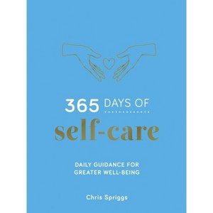 365 Days of Self-Care - by  Chris Spriggs (Hardcover) - 1 of 1