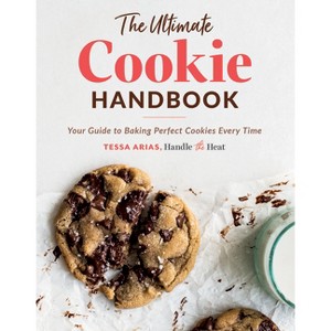 The Ultimate Cookie Handbook - by  Tessa Arias (Hardcover) - 1 of 1