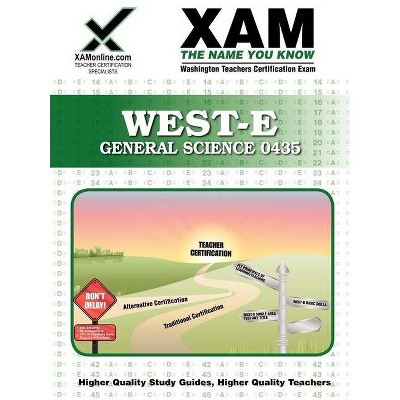 West-E General Science 0435 Teacher Certification Test Prep Study Guide - (Xam West-E/Praxis II) by  Sharon A Wynne (Paperback)