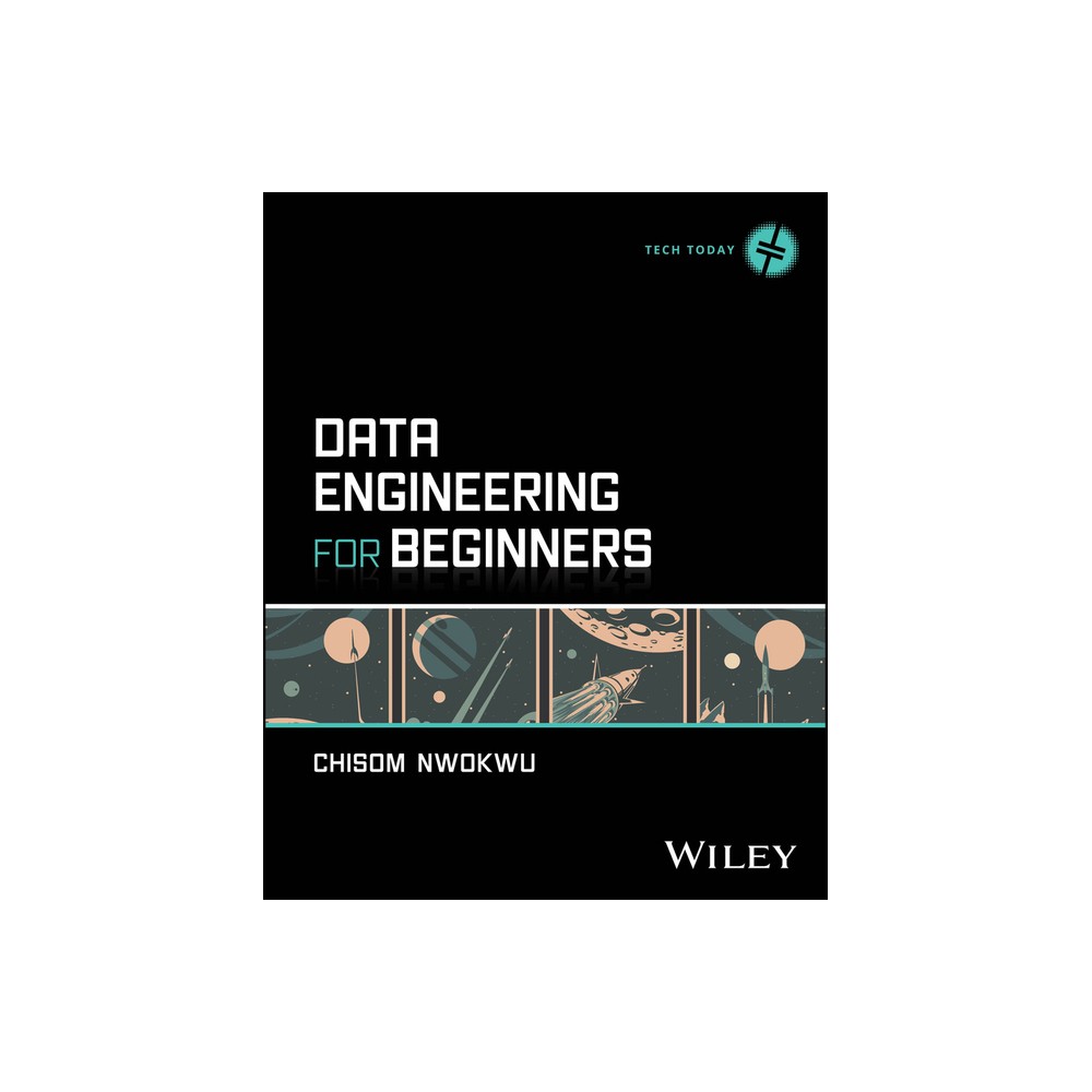 Data Engineering for Beginners - (Tech Today) by Chisom Nwokwu (Paperback)