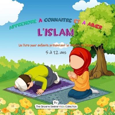 Apprendre à connaître et à aimer l'Islam - by  The Sincere Seeker (Paperback)