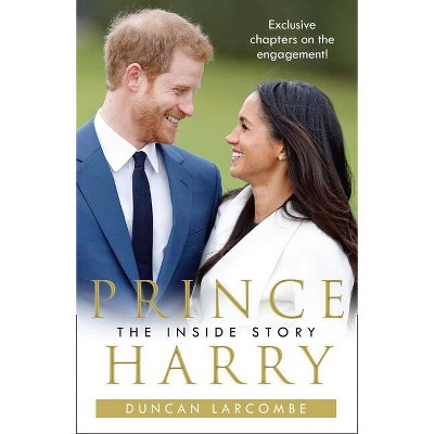 Prince Harry: The Inside Story - by  Duncan Larcombe (Paperback)