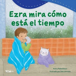 Ezra Mira Cómo Está El Tiempo - (Exploration Storytime) by  Avery Rabedeaux (Paperback) - 1 of 1