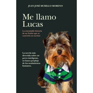 Me Llamo Lucas - by  Juan Jose Murillo Moreno (Paperback) - 1 of 1