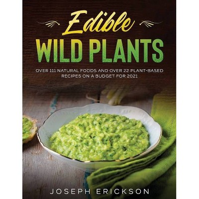 Edible Wild Plants - by  Joseph Erickson (Paperback)