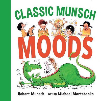 Classic Munsch Moods - (Classic Munsch Concepts) by  Robert Munsch (Board Book)