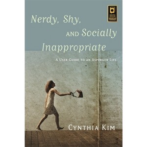 Nerdy, Shy, and Socially Inappropriate - by  Cynthia Kim (Paperback) - 1 of 1