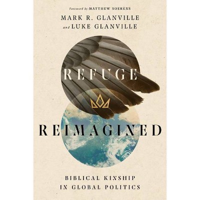 Refuge Reimagined - by  Mark R Glanville & Luke Glanville (Paperback)