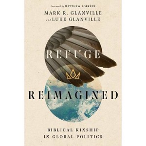 Refuge Reimagined - by  Mark R Glanville & Luke Glanville (Paperback) - 1 of 1