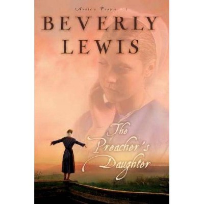 The Preacher's Daughter - (Annie's People) by  Beverly Lewis (Paperback)