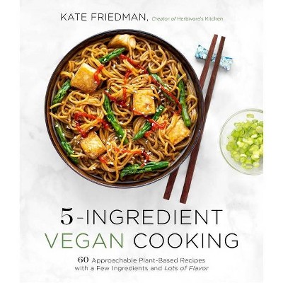 5-Ingredient Vegan Cooking - by  Kate Friedman (Paperback)