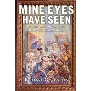 Mine Eyes Have Seen - by  Richard Goldstein (Paperback) - 1 of 1