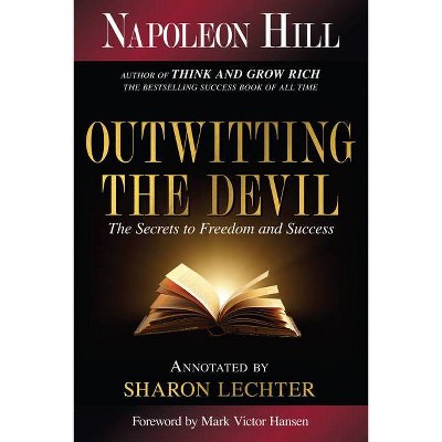 Outwitting the Devil - (Official Publication of the Napoleon Hill Foundation) Annotated by  Napoleon Hill (Paperback)