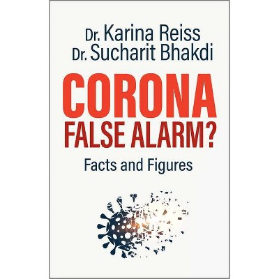 Corona, False Alarm? - by  Karina Reiss & Sucharit Bhakdi (Paperback)