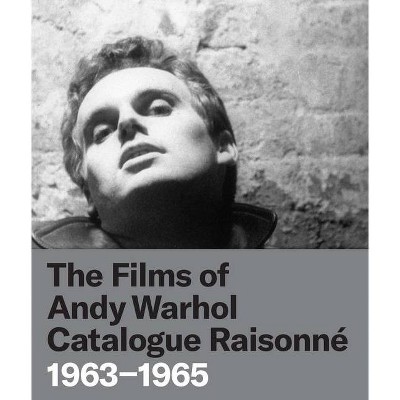 The Films of Andy Warhol Catalogue Raisonne - by  John Hanhardt (Hardcover)