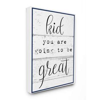 16"x1.5"x20" Kid You Are Going To Be Great Typography Stretched Canvas Kids' Wall Art - Stupell Industries