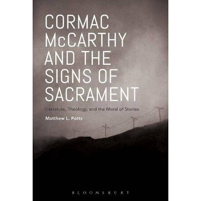 Cormac McCarthy and the Signs of Sacrament - by  Matthew L Potts (Paperback)