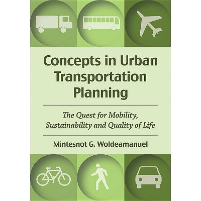 Concepts in Urban Transportation Planning - by  Mintesnot G Woldeamanuel (Paperback)