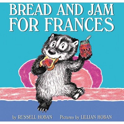 Bread and Jam for Frances - by  Russell Hoban (Paperback)
